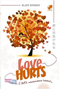 Image of LOVE HURTS AKANKAH CINTA MEMBAWAMU KEMBALI